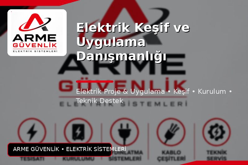 Elektrik Keşif ve Uygulama Danışmanlığı