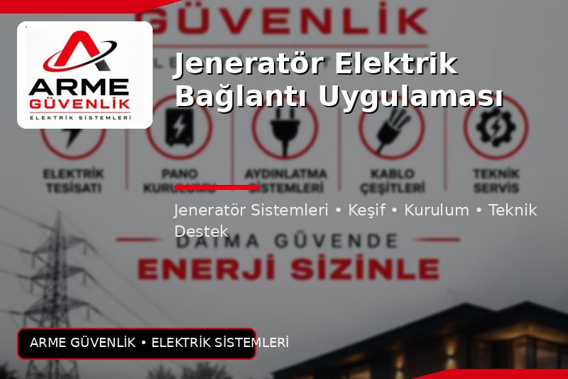 Jeneratör Elektrik Bağlantı Uygulaması