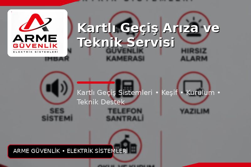 Kartlı Geçiş Arıza ve Teknik Servisi