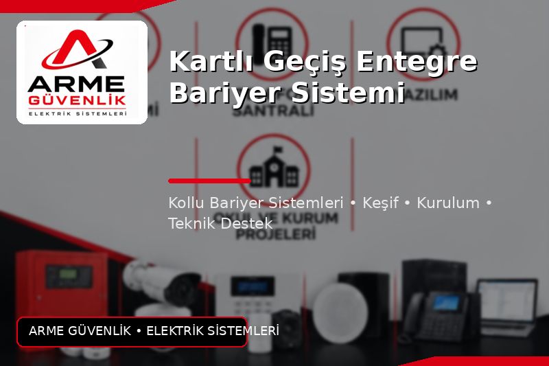 Kartlı Geçiş Entegre Bariyer Sistemi