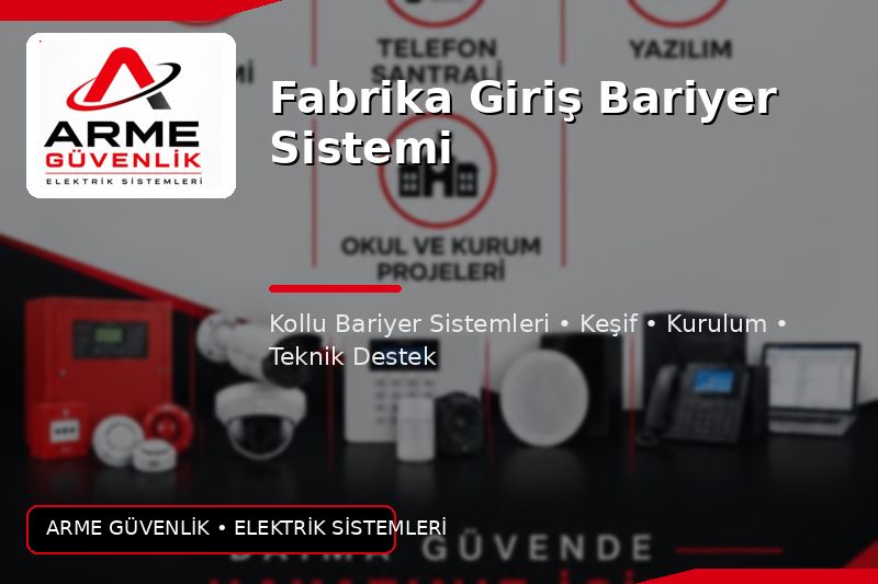 Fabrika Giriş Bariyer Sistemi