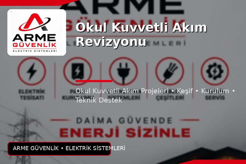 Okul Kuvvetli Akım Revizyonu