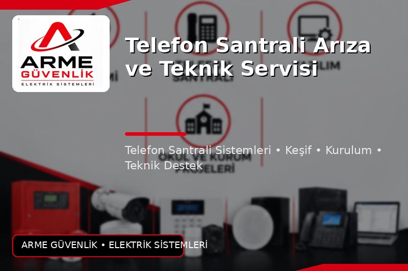 Telefon Santrali Arıza ve Teknik Servisi