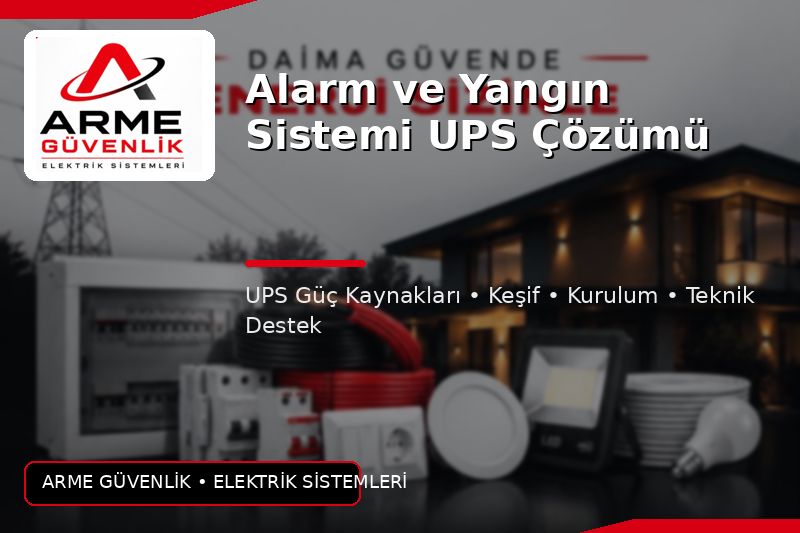 Alarm ve Yangın Sistemi UPS Çözümü